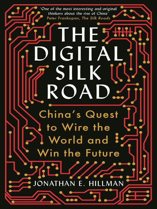 Title details for The Digital Silk Road by Jonathan E. Hillman - Available
